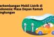 Perkembangan Mobil Listrik di Indonesia: Masa Depan Ramah Lingkungan